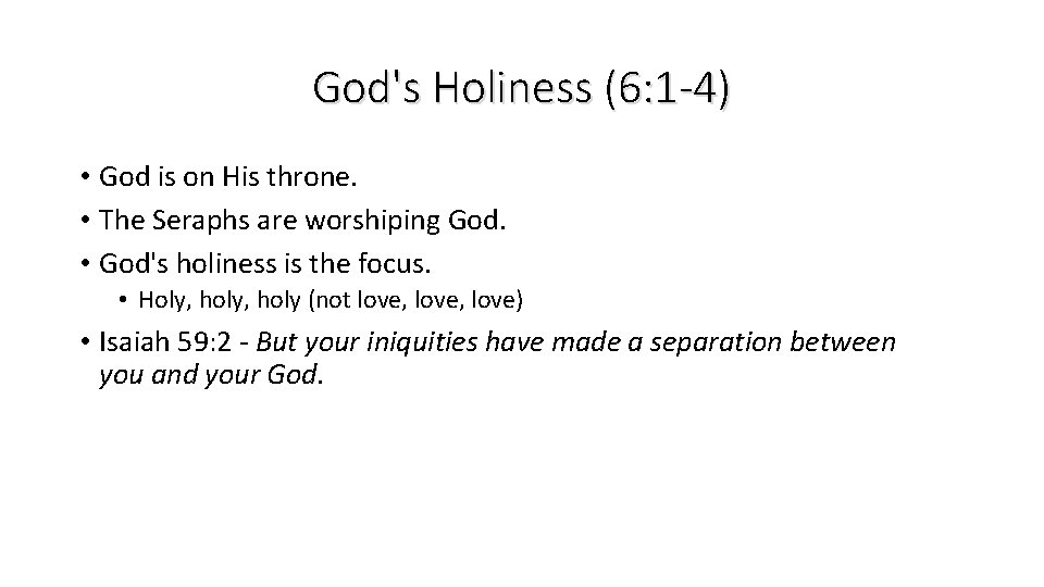 God's Holiness (6: 1 -4) • God is on His throne. • The Seraphs