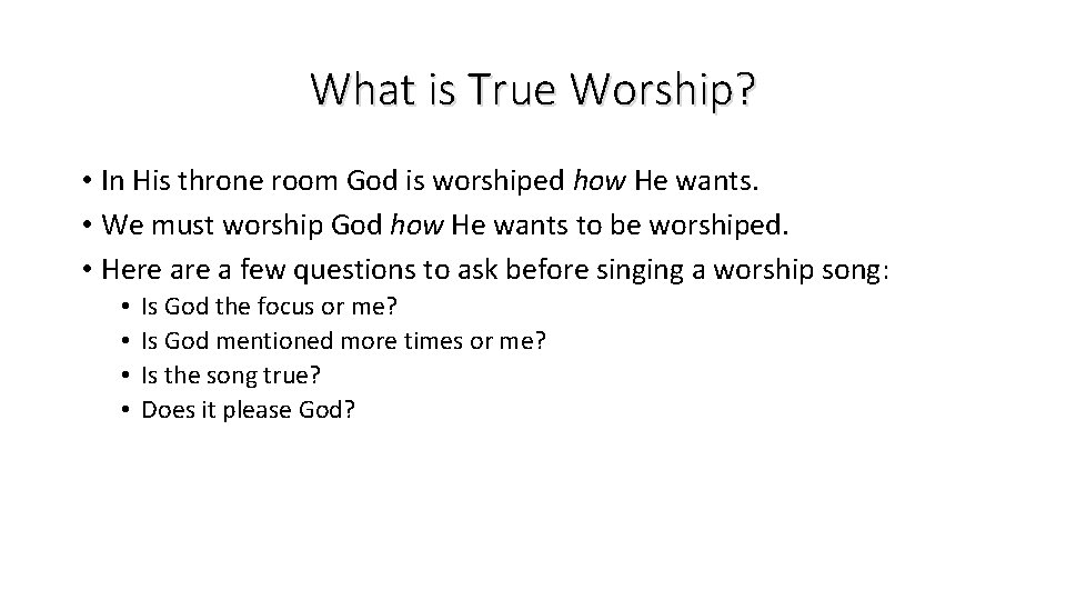 What is True Worship? • In His throne room God is worshiped how He