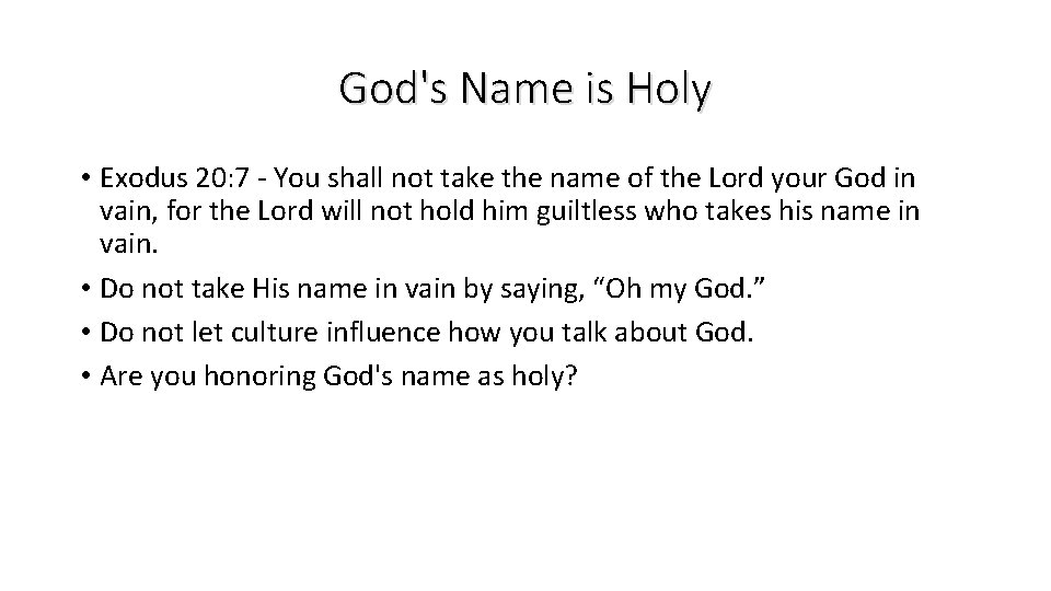 God's Name is Holy • Exodus 20: 7 - You shall not take the