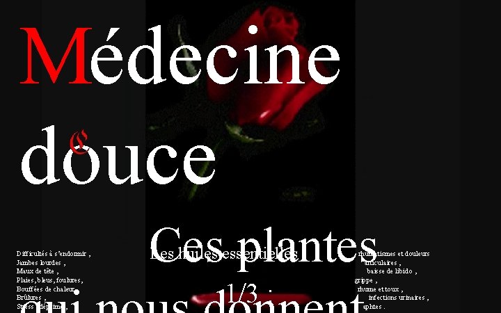 Médecine douce Difficultés à s’endormir , Jambes lourdes , Maux de tête , Plaies,