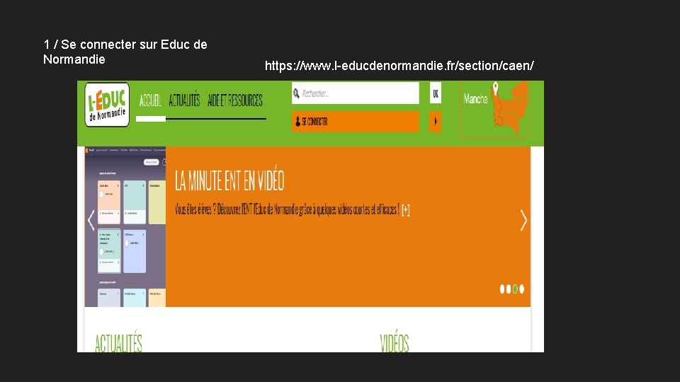 1 / Se connecter sur Educ de Normandie https: //www. l-educdenormandie. fr/section/caen/ 