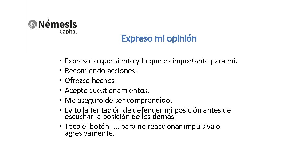 Expreso mi opinión Expreso lo que siento y lo que es importante para mi.