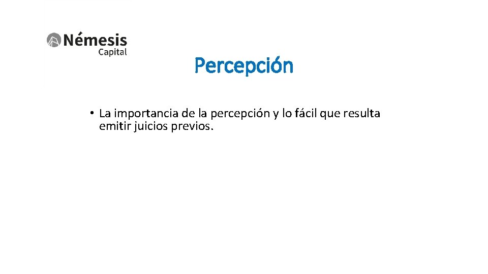 Percepción • La importancia de la percepción y lo fácil que resulta emitir juicios