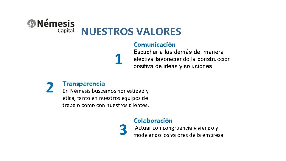 NUESTROS VALORES 1 2 Comunicación Escuchar a los demás de manera efectiva favoreciendo la