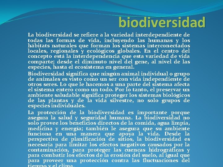 biodiversidad La biodiversidad se refiere a la variedad interdependiente de todas las formas de