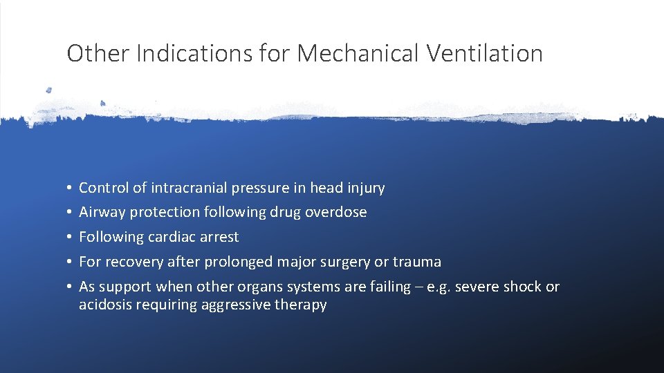 Other Indications for Mechanical Ventilation • • • Control of intracranial pressure in head