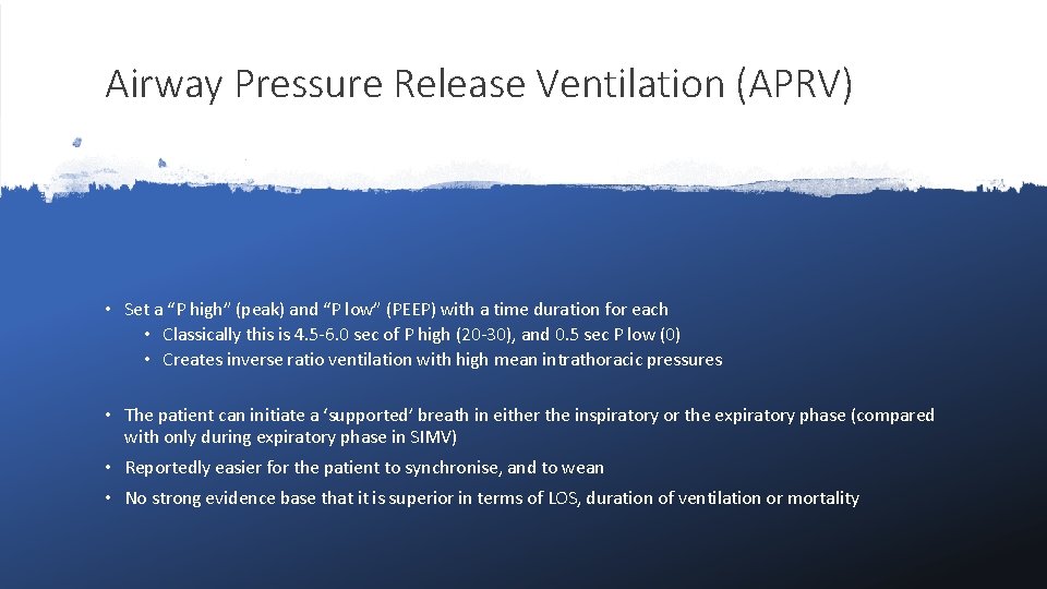 Airway Pressure Release Ventilation (APRV) • Set a “P high” (peak) and “P low”