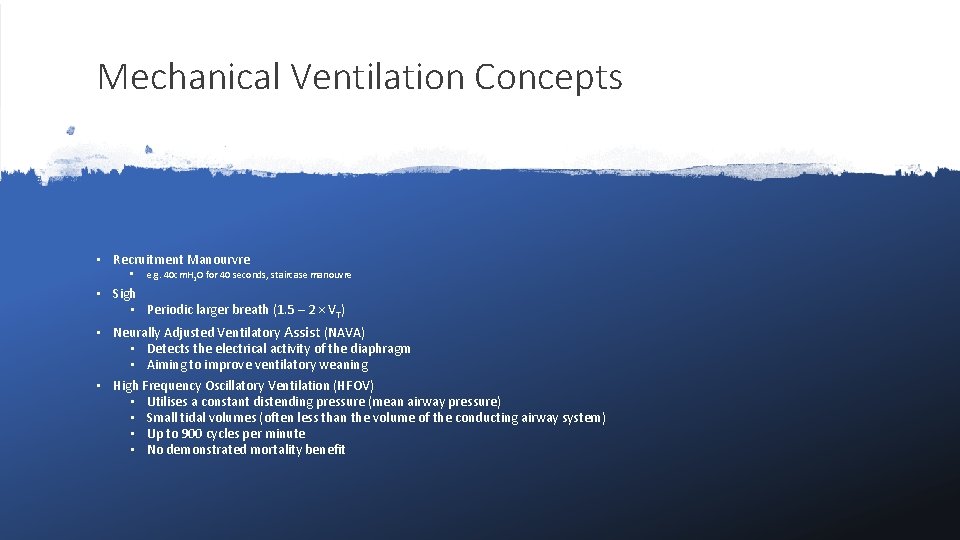 Mechanical Ventilation Concepts • Recruitment Manourvre • e. g. 40 cm. H 2 O