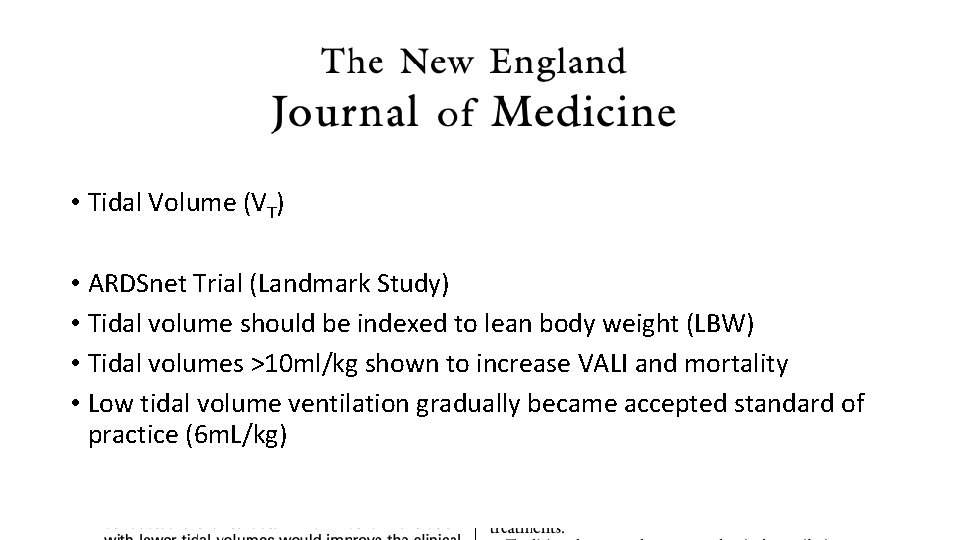  • Tidal Volume (VT) • ARDSnet Trial (Landmark Study) • Tidal volume should