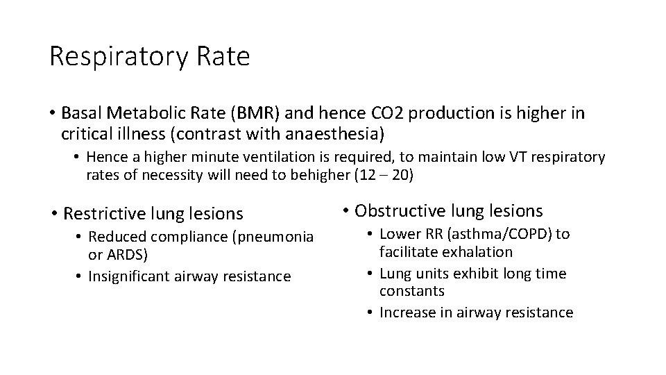 Respiratory Rate • Basal Metabolic Rate (BMR) and hence CO 2 production is higher