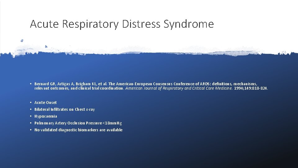 Acute Respiratory Distress Syndrome • Bernard GR, Artigas A, Brigham KL, et al. The