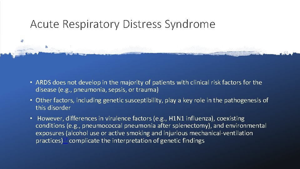 Acute Respiratory Distress Syndrome • ARDS does not develop in the majority of patients