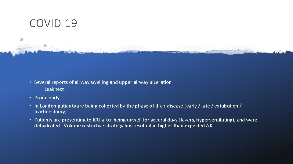 COVID-19 • Several reports of airway swelling and upper airway ulceration • Leak test