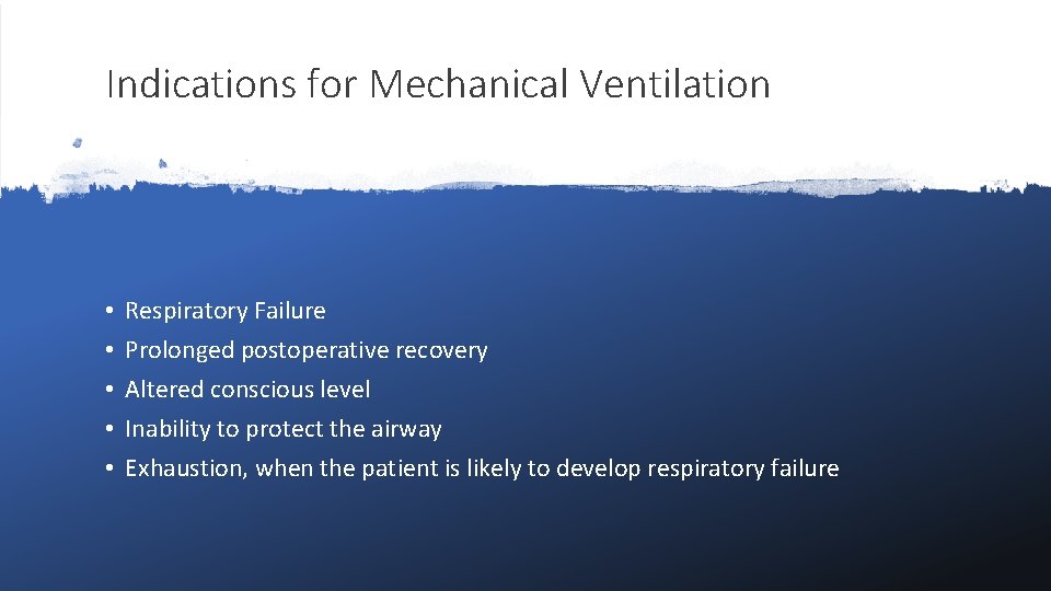 Indications for Mechanical Ventilation • • • Respiratory Failure Prolonged postoperative recovery Altered conscious