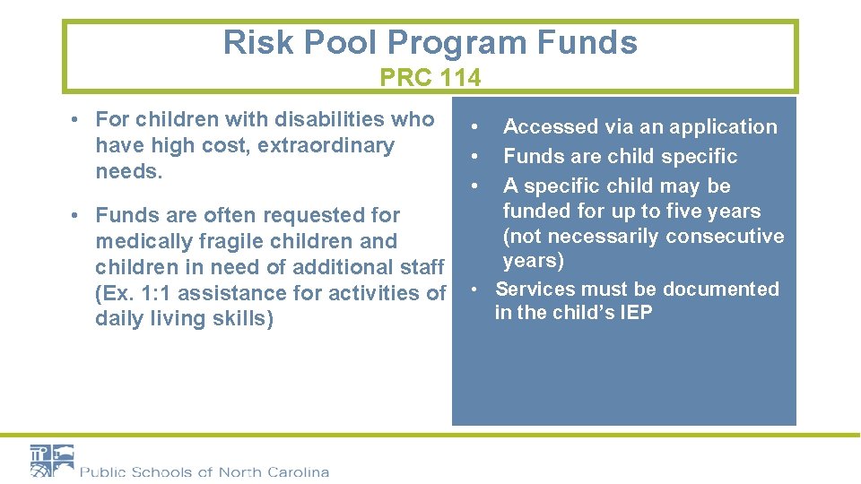 Risk Pool Program Funds PRC 114 • For children with disabilities who have high