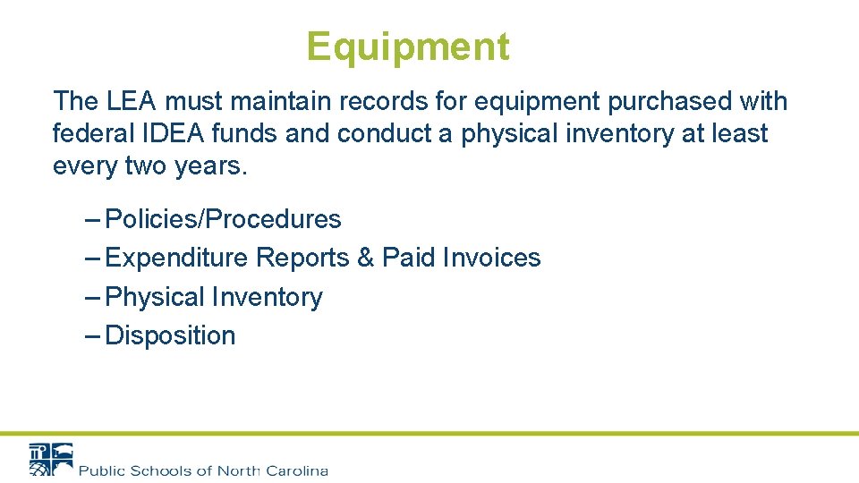 Equipment The LEA must maintain records for equipment purchased with federal IDEA funds and