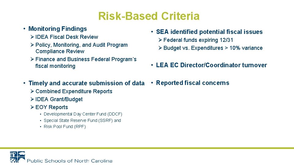 Risk-Based Criteria • Monitoring Findings Ø IDEA Fiscal Desk Review Ø Policy, Monitoring, and