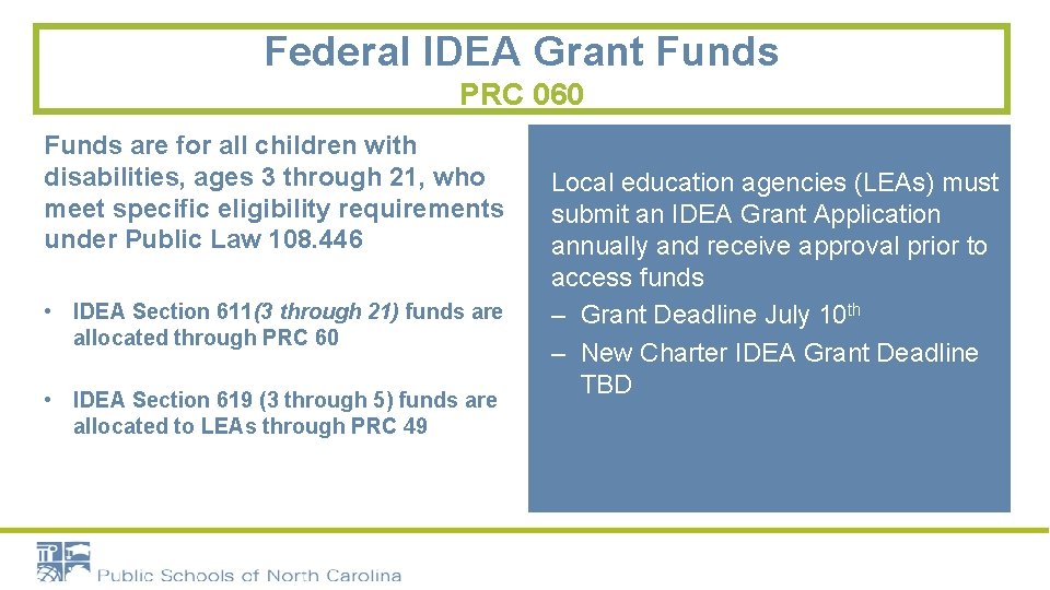 Federal IDEA Grant Funds PRC 060 Funds are for all children with disabilities, ages