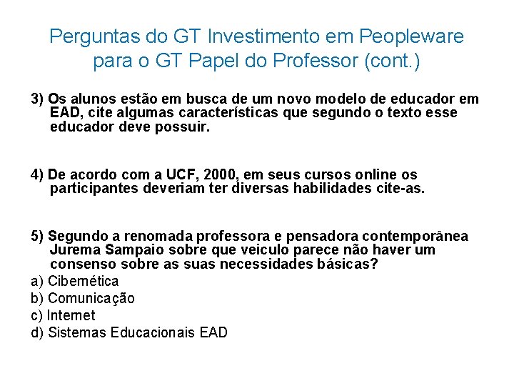 Perguntas do GT Investimento em Peopleware para o GT Papel do Professor (cont. )