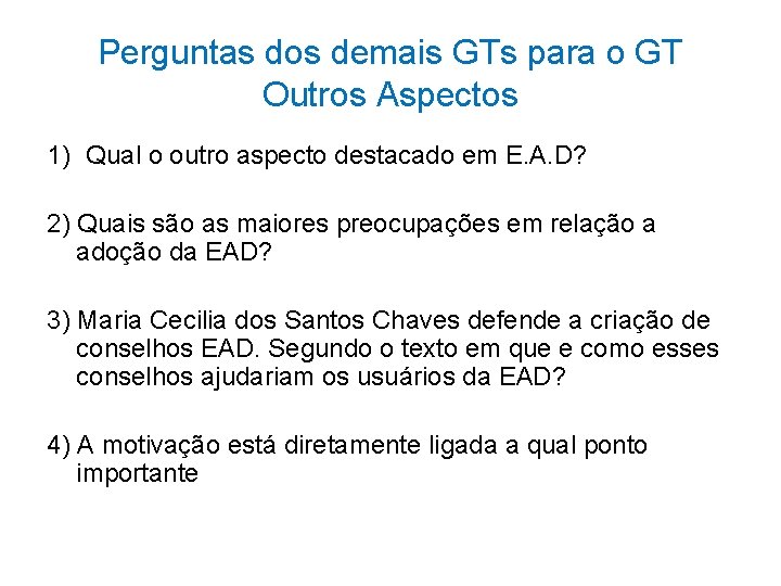 Perguntas dos demais GTs para o GT Outros Aspectos 1) Qual o outro aspecto