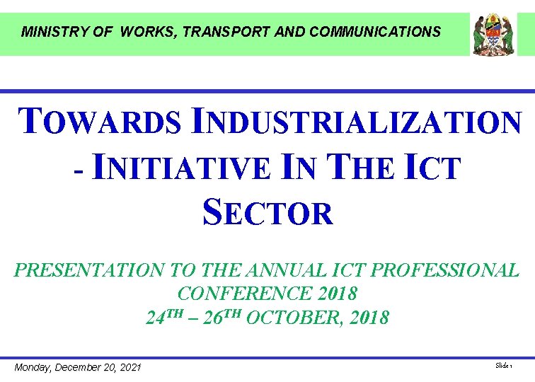 MINISTRY OF WORKS, TRANSPORT AND COMMUNICATIONS TOWARDS INDUSTRIALIZATION - INITIATIVE IN THE ICT SECTOR
