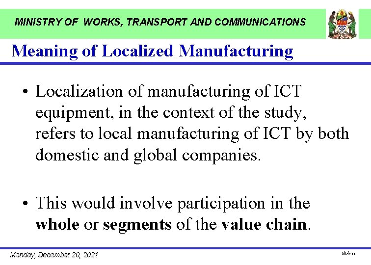 MINISTRY OF WORKS, TRANSPORT AND COMMUNICATIONS Meaning of Localized Manufacturing • Localization of manufacturing