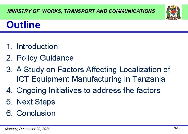 MINISTRY OF WORKS, TRANSPORT AND COMMUNICATIONS Outline 1. Introduction 2. Policy Guidance 3. A