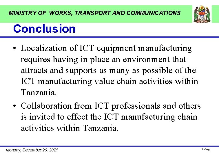 MINISTRY OF WORKS, TRANSPORT AND COMMUNICATIONS Conclusion • Localization of ICT equipment manufacturing requires