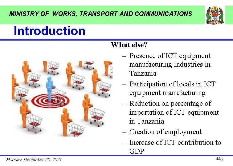 MINISTRY OF WORKS, TRANSPORT AND COMMUNICATIONS Introduction What else? – Presence of ICT equipment