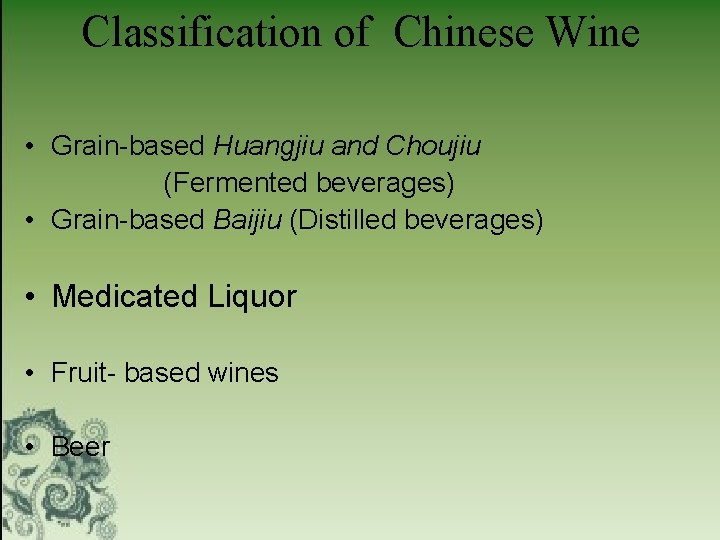 Classification of Chinese Wine • Grain-based Huangjiu and Choujiu (Fermented beverages) • Grain-based Baijiu