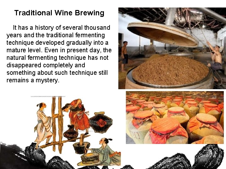 Traditional Wine Brewing It has a history of several thousand years and the traditional