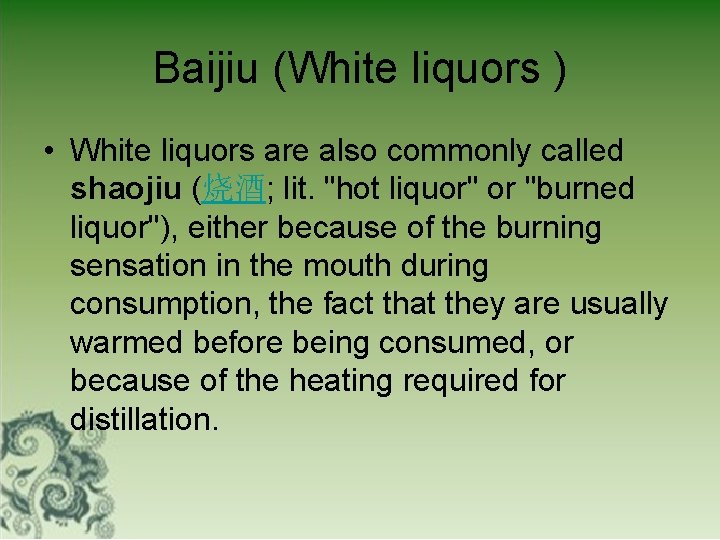 Baijiu (White liquors ) • White liquors are also commonly called shaojiu (烧酒; lit.