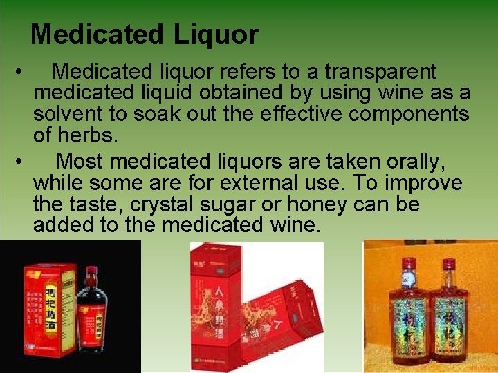 Medicated Liquor • Medicated liquor refers to a transparent medicated liquid obtained by using