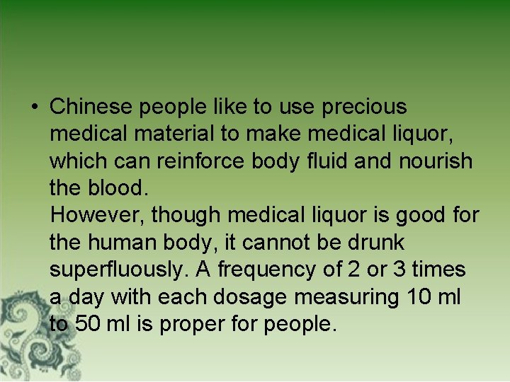  • Chinese people like to use precious medical material to make medical liquor,