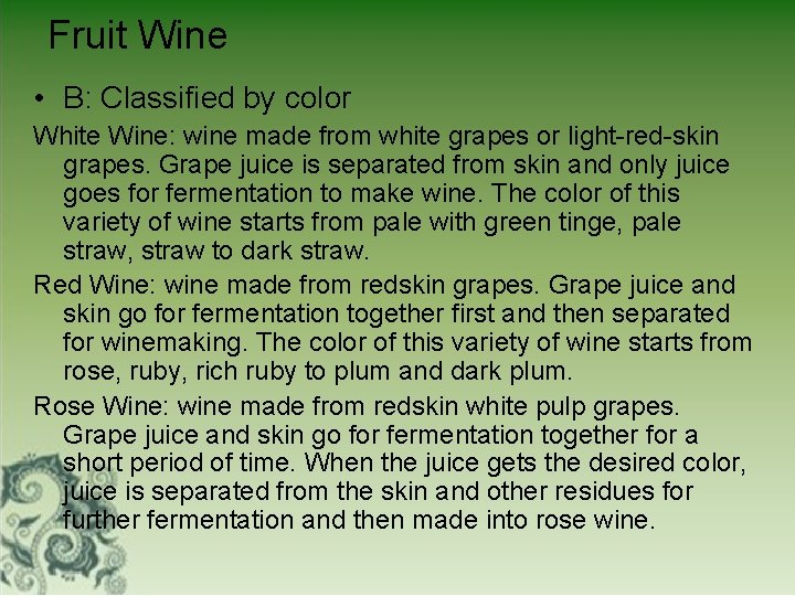 Fruit Wine • B: Classified by color White Wine: wine made from white grapes