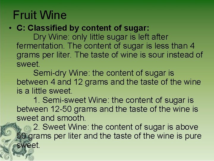 Fruit Wine • C: Classified by content of sugar: Dry Wine: only little sugar