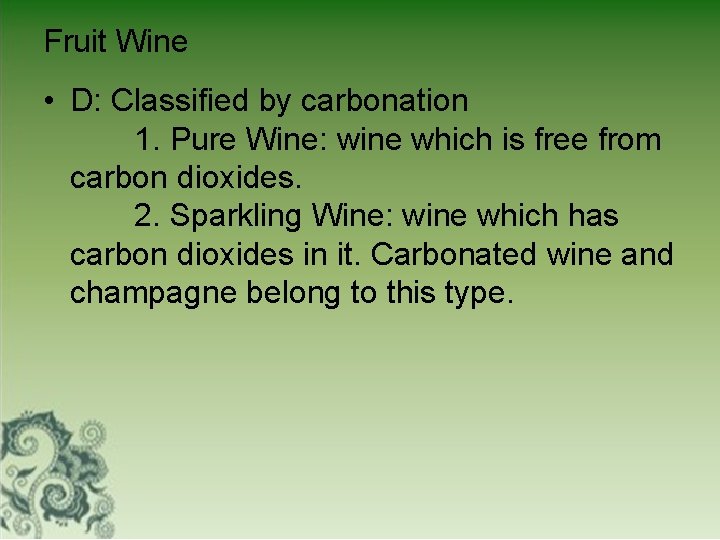 Fruit Wine • D: Classified by carbonation 1. Pure Wine: wine which is free