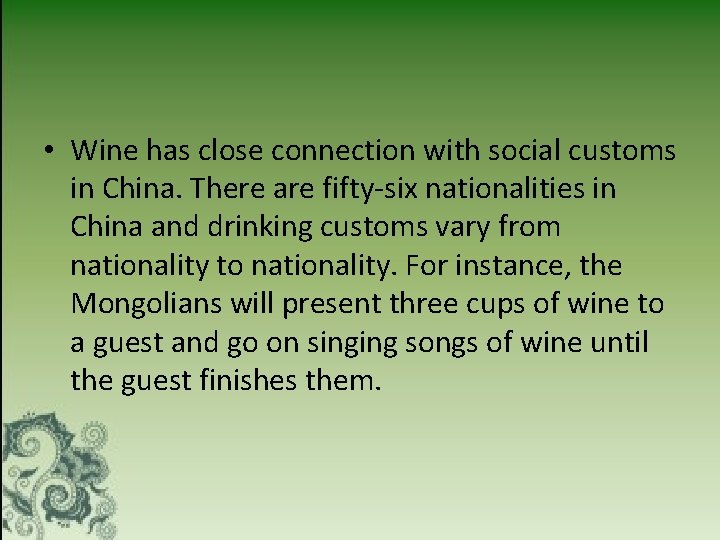  • Wine has close connection with social customs in China. There are fifty-six