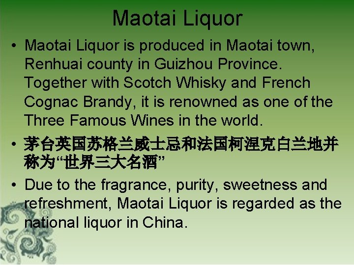 Maotai Liquor • Maotai Liquor is produced in Maotai town, Renhuai county in Guizhou