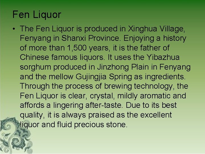 Fen Liquor • The Fen Liquor is produced in Xinghua Village, Fenyang in Shanxi