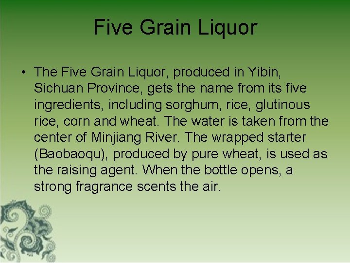 Five Grain Liquor • The Five Grain Liquor, produced in Yibin, Sichuan Province, gets