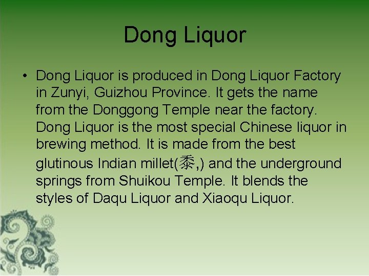 Dong Liquor • Dong Liquor is produced in Dong Liquor Factory in Zunyi, Guizhou