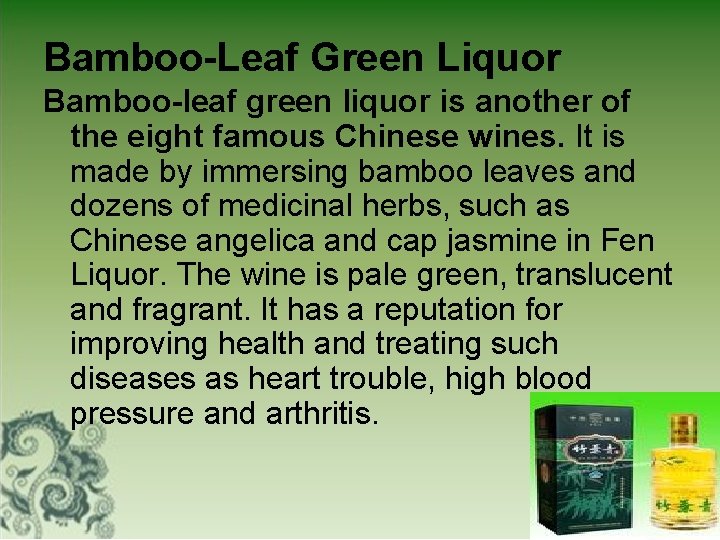 Bamboo-Leaf Green Liquor Bamboo-leaf green liquor is another of the eight famous Chinese wines.