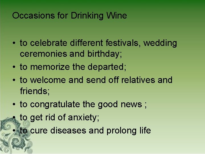 Occasions for Drinking Wine • to celebrate different festivals, wedding ceremonies and birthday; •