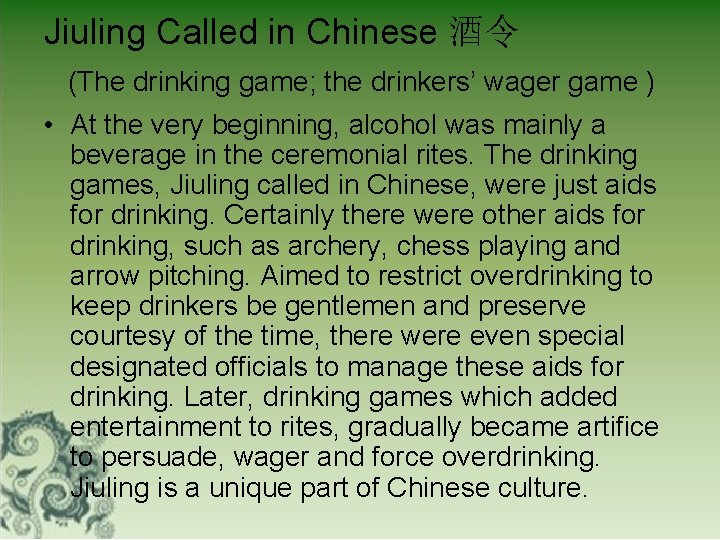 Jiuling Called in Chinese 酒令 (The drinking game; the drinkers’ wager game ) •