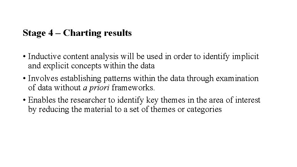 Stage 4 – Charting results • Inductive content analysis will be used in order