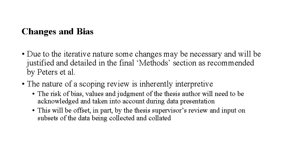 Changes and Bias • Due to the iterative nature some changes may be necessary
