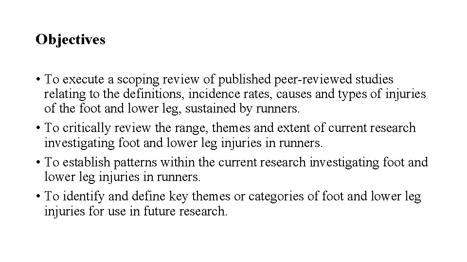 Objectives • To execute a scoping review of published peer-reviewed studies relating to the
