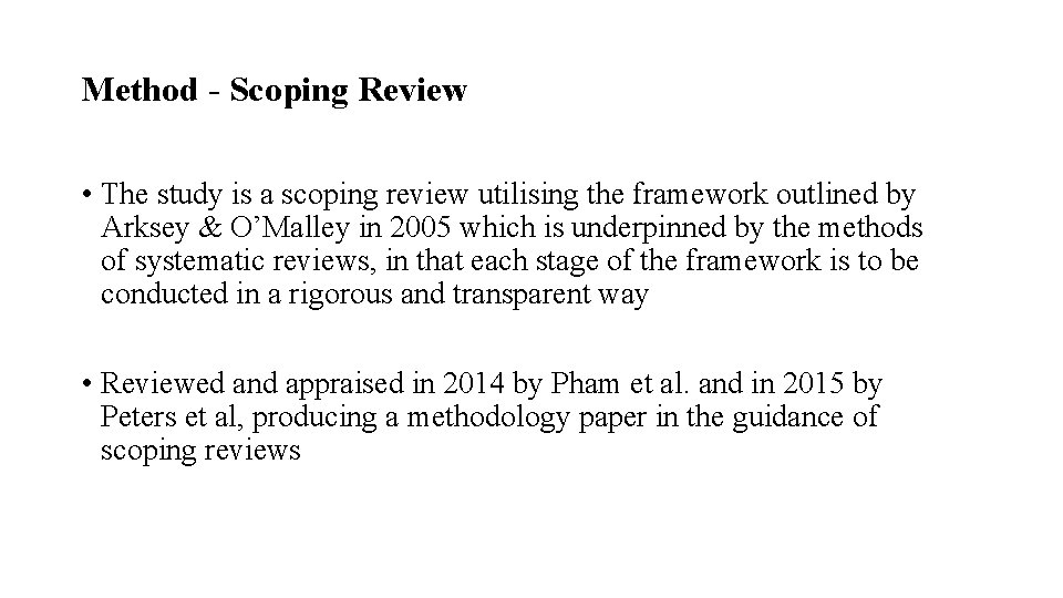 Method - Scoping Review • The study is a scoping review utilising the framework