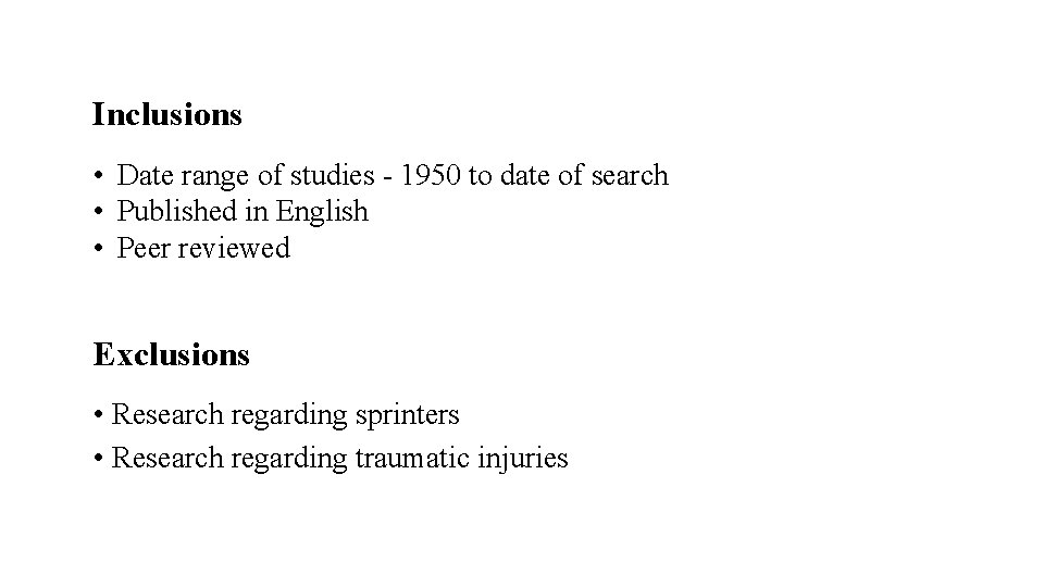 Inclusions • Date range of studies - 1950 to date of search • Published